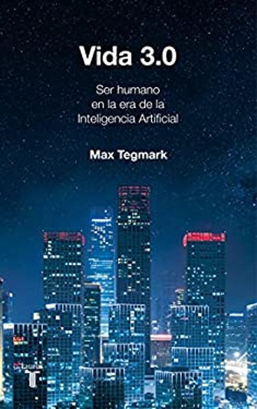 Vida 3. 0/Life 3. 0: Being Human in the Age of Artificial Intelli