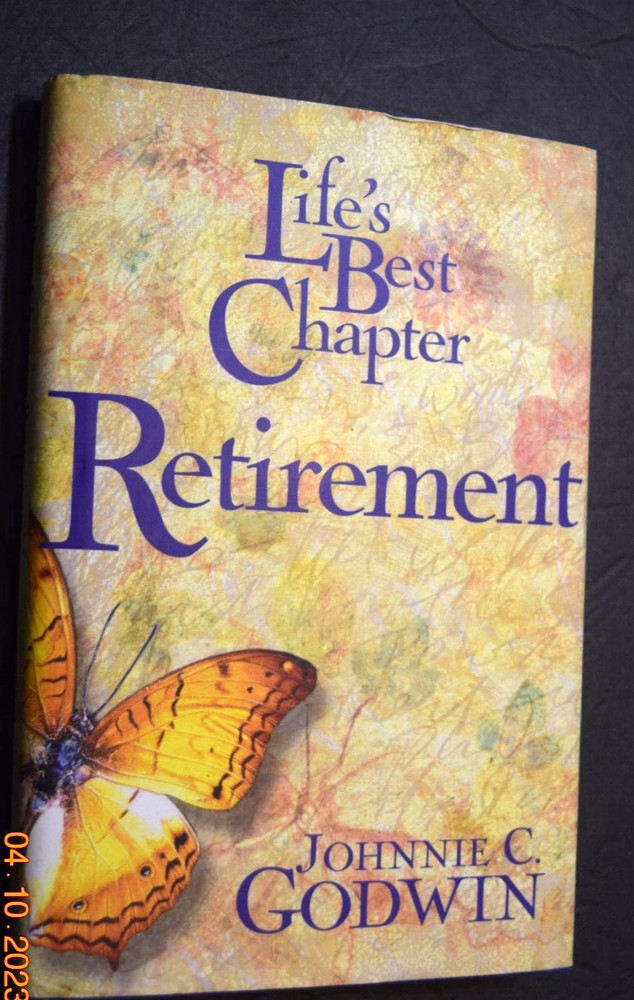„LIFE’S BEST CHAPTER – Exciting Retirement,” by JC Godwin, 241 Pages, (c) 2004