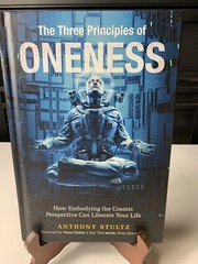 Three Principles of Oneness : How Embodying the Cosmic Perspective Can Liberate