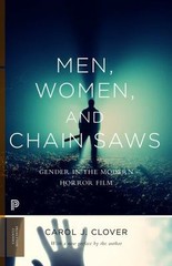 Men, Women, and Chain Saws: Gender in the Modern Horror Film – Updated Edition