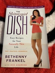 The Skinnygirl Dish Easy Recipes for Your Naturally Thin Life Bethenny Frankel