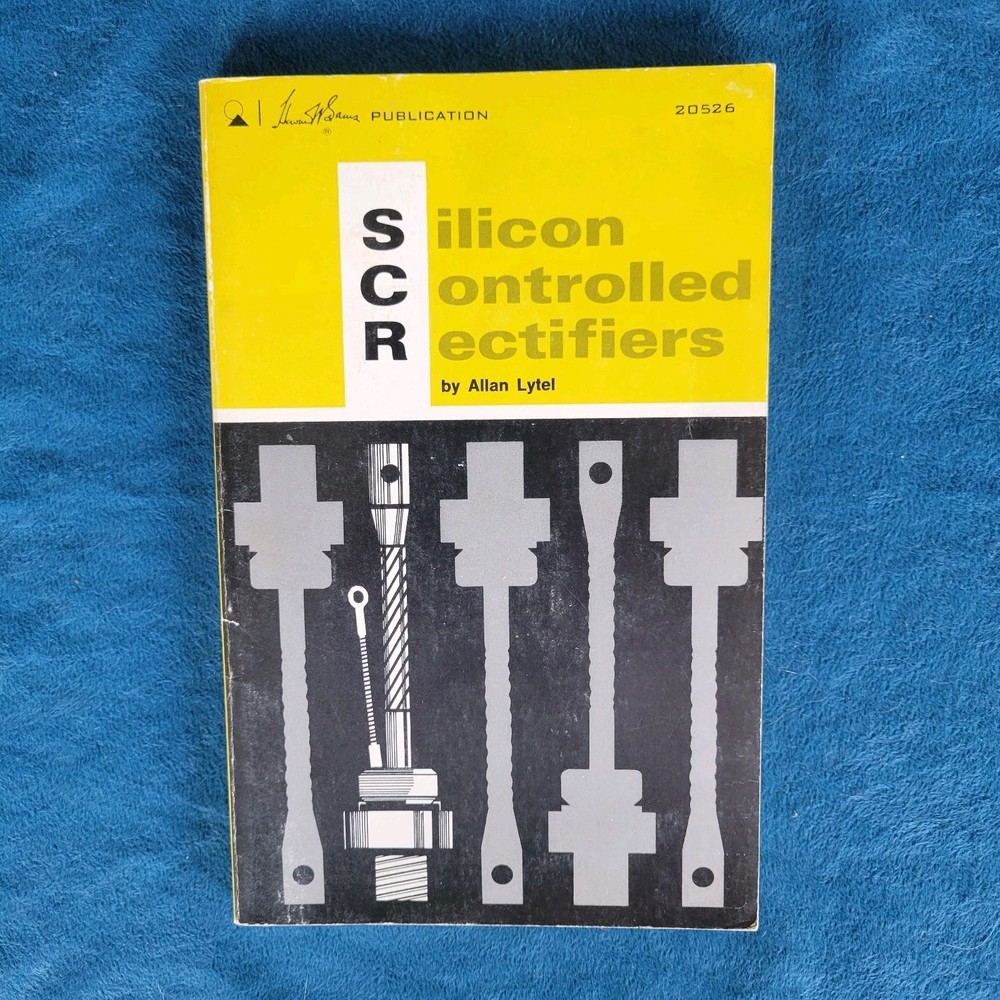 SILICON CONTROLLED RECTIFIERS ; ISBN 0-672-20526-2 ; 125 PAGES ; ALLAN LYTEL