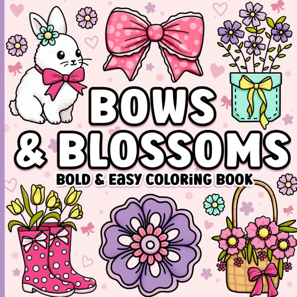 Bold and Easy Coloring Book: Simple Large Print Bows, Blossoms & Flowers for Adu