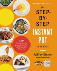 Step-By-Step Instant Pot Cookbook : 100 Simple Recipes for Spectacular…