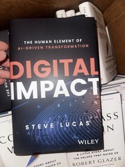 Digital Impact : The Human Element of AI-Driven Transformation by Steve Lucas…