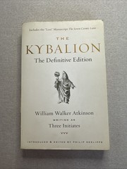 Kybalion : The Definitive Edition by Three Initiates, Philip Deslippe and…