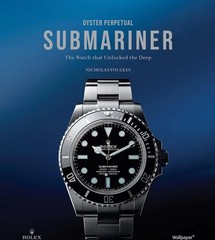 Oyster Perpetual Submariner: The Watch that Unlocked the Deep Hardcover Book NEW