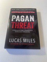 Pagan Threat: Confronting America’s Godless Uprising Foreword by Charlie Kirk