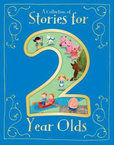 A Collection of Stories for 2 Year Olds – Hardcover – VERY GOOD