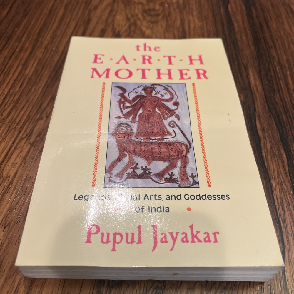 Earth Mother : Legends, Goddesses and Ritual Arts of India by Pupul Jayakar…