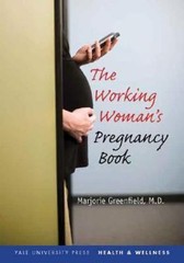 The Working Woman’s Pregnancy Book (Yale University Press Health & Wellness), Gr