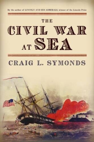 The Civil War at Sea – Paperback By Symonds, Craig L. – GOOD