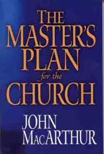 The Master’s Plan for the Church – Paperback By MacArthur Jr., John F. – GOOD