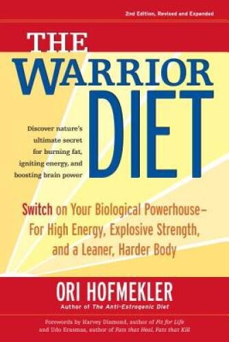 The Warrior Diet: Switch on Your Biological Powerhouse For High Energy, E – GOOD