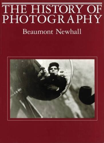The History of Photography: From 1839 to the Present – Paperback – VERY GOOD