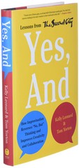 Yes, And: How Improvisation Reverses „No, But” Thinking and Improves Cre…….