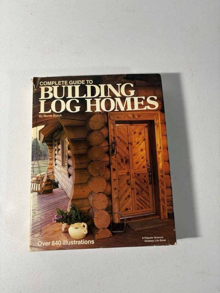 Complete Guide to Building Log Homes: Over 840 illustrations – (HARDCOVER)