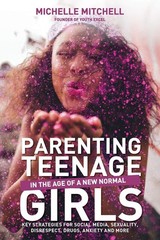 Parenting Teenage Girls: In the Age of a New Normal – Michelle Mitchell – Go…