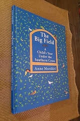 Big Field : A Child’s Year under the Southern Cross by Anne Morddel (2012 HC)