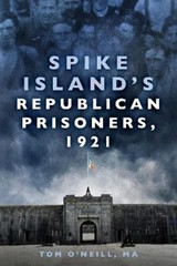 Tom O’Neill MA Spike Island’s Republican Prisoners, 1921 (Paperback) (UK IMPORT)