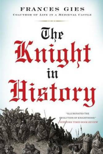 The Knight in History (Medieval Life) – Paperback By Gies, Frances – GOOD