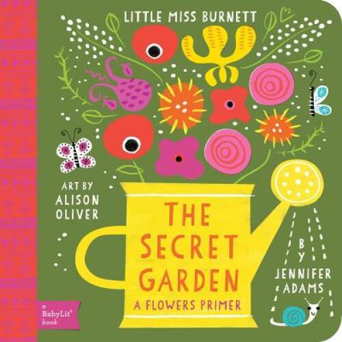 The Secret Garden: A BabyLitÂ® Flowers Primer (BabyLit Books) – GOOD