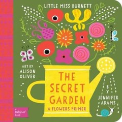 The Secret Garden: A BabyLitÂ® Flowers Primer (BabyLit Books) – GOOD
