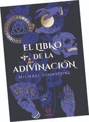 EL LIBRO DE LA ADIVINACIÓN, DE MICHAEL JOHNSTONE, EN ESPAÑOL
