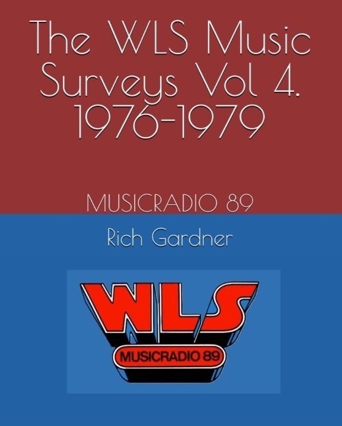 The WLS Music Surveys Vol 4. 1976-1979: MUSICRADIO 89 (Paperback 524 pages)