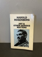 Art & Other Serious Matters by Harold Rosenberg 1978 University of Chicago Press