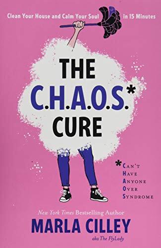 The Chaos Cure: Clean Your House and …, Cilley, Marla
