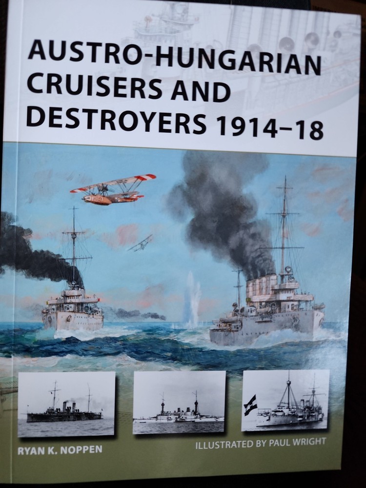 Austro-Hungarian Cruisers and Destroyers 1914-18 by Ryan K. Noppen (2016, Trade