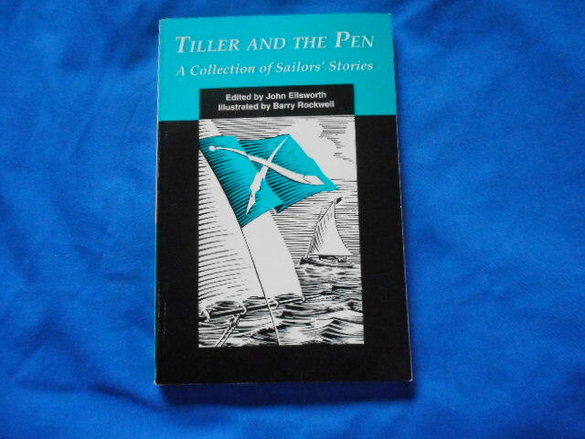 Tiller and the Pen: A Collection of Sailors Stories John Ellsworth paperback