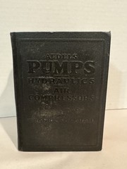 Audels Pumps, Hydraulics, Air Compressors: Practical Guide 1949 Manual Diagrams