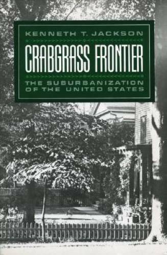 Crabgrass Frontier: The Suburbanization of the United States – Paperback – GOOD