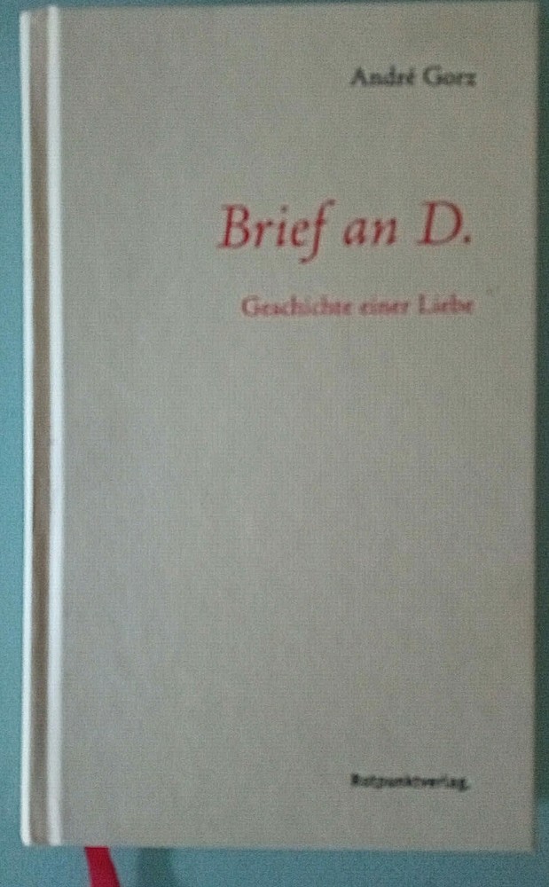 André Gorz – Brief an D.- Geschichte einer LIebe – Gebundene Ausgabe