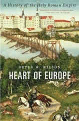 Heart of Europe: A History of the Holy Roman Empire by Peter H. Wilson: New