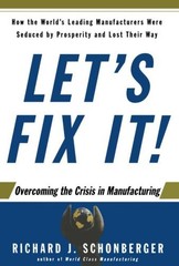 Let’s Fix It!: Overcoming the Crisis in Manufacturing – Schonberger, Richard…
