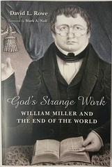 God’s Strange Work : William Miller and the End of the World David L. Rowe Book