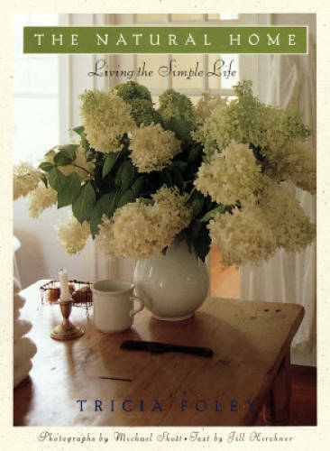 The Natural Home: Living the Simple Life – Hardcover By Foley, Tricia – GOOD