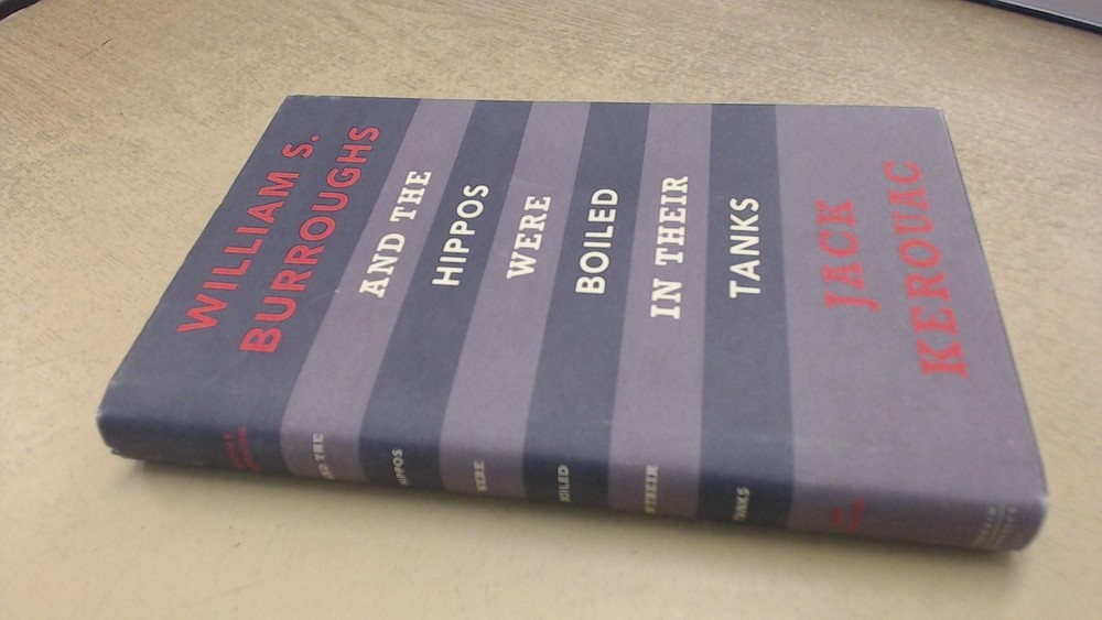 And the Hippos Were Boiled in Their Tanks – hardcover Kerouac, Jack|Burrough…