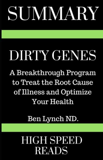 Summary: Dirty Genes: A Breakthrough Program To Treat The Root Cause of Illn…