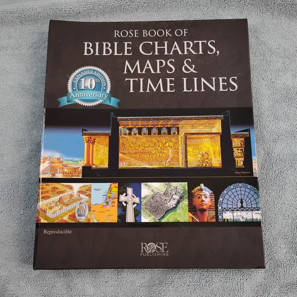 Rose Book of Bible Charts Maps & Time Lines 10th Anniversary Expanded Edition