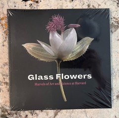 Glass Flowers : Marvels of Art and Science at Harvard (new, unopened)