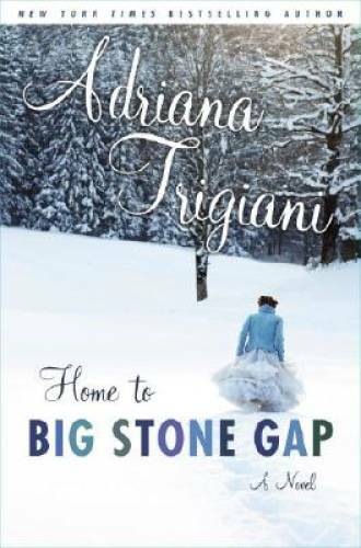 Home to Big Stone Gap: A Novel – Hardcover By Trigiani, Adriana – GOOD