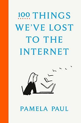 100 Things Weve Lost to the Internet – Hardcover By Paul, Pamela – GOOD