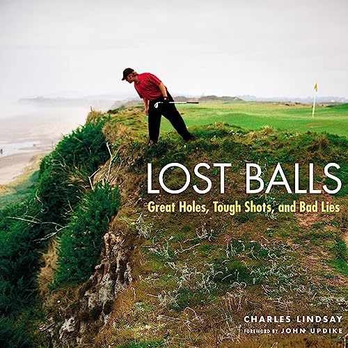 Lost Balls: Great Holes, Tough – Hardcover, by Charles Lindsay – Very Good