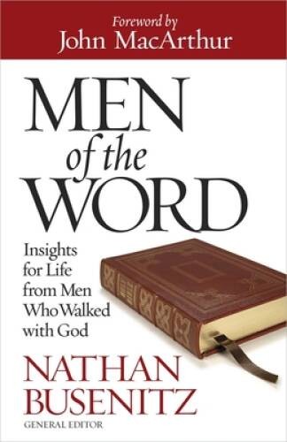 Men of the Word: Insights for Life from Men Who Walked with God – VERY GOOD