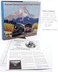 Signed! Railroad Signatures Across the Pacific Northwest Carlos A Schwantes HCDJ