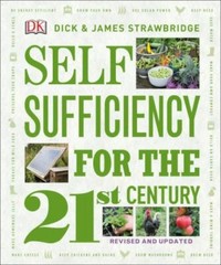 Self Sufficiency for the 21st Century, Revised & Updated by Strawbridge, Dick